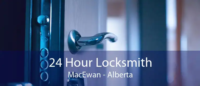24 Hour Locksmith MacEwan - Alberta