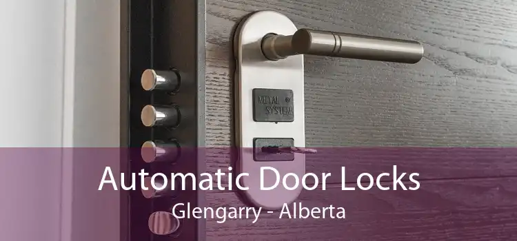 Automatic Door Locks Glengarry - Alberta