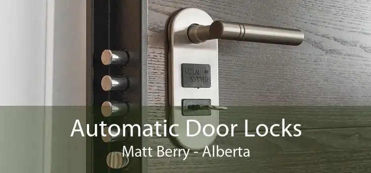 Automatic Door Locks Matt Berry - Alberta