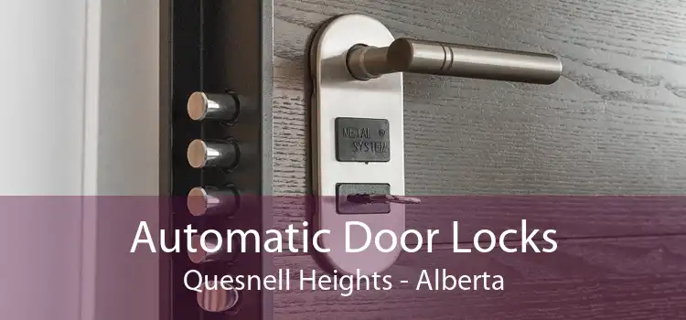 Automatic Door Locks Quesnell Heights - Alberta