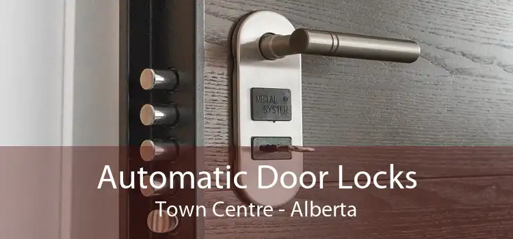 Automatic Door Locks Town Centre - Alberta