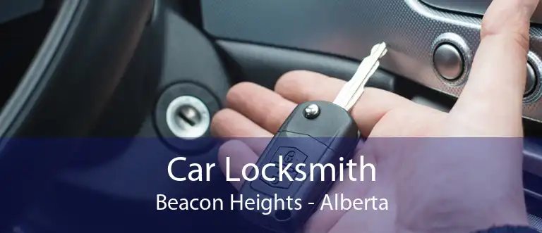 Car Locksmith Beacon Heights - Alberta