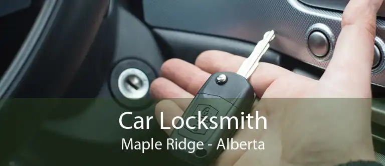 Car Locksmith Maple Ridge - Alberta