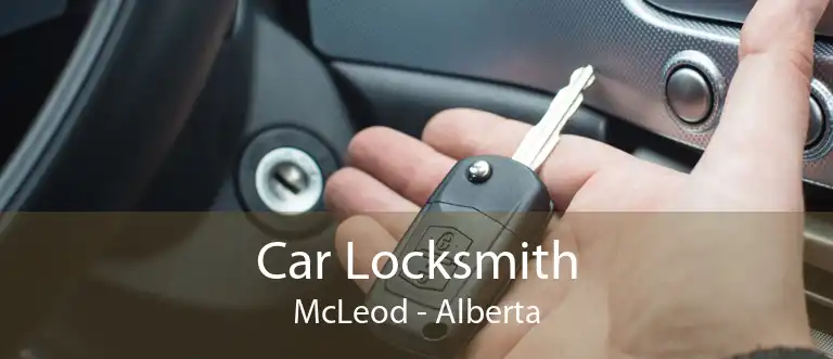 Car Locksmith McLeod - Alberta