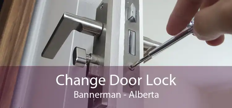 Change Door Lock Bannerman - Alberta