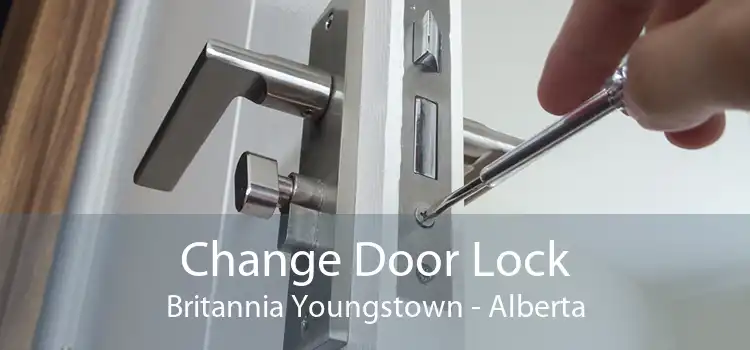 Change Door Lock Britannia Youngstown - Alberta
