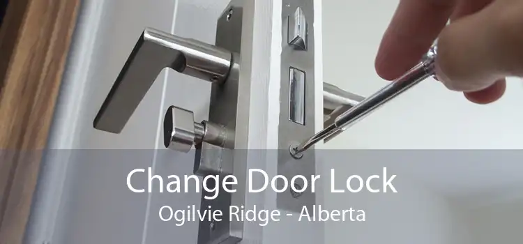 Change Door Lock Ogilvie Ridge - Alberta