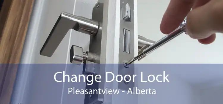 Change Door Lock Pleasantview - Alberta