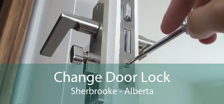 Change Door Lock Sherbrooke - Alberta