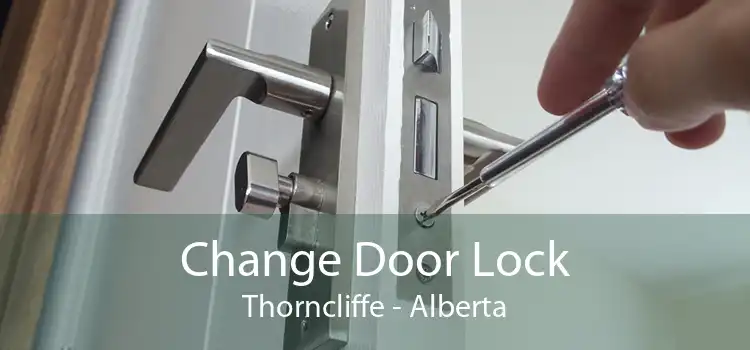 Change Door Lock Thorncliffe - Alberta