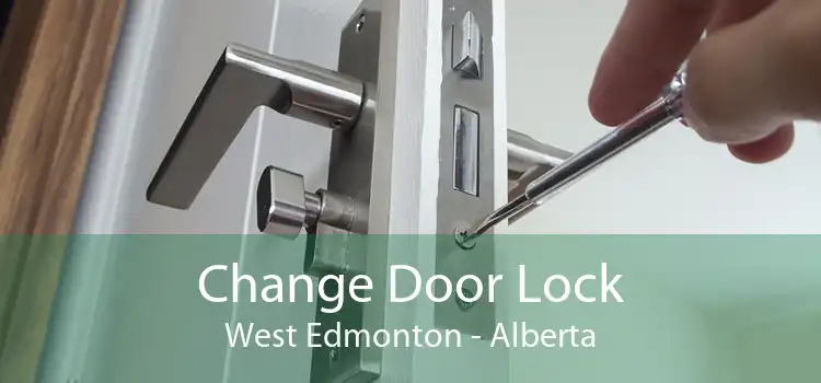 Change Door Lock West Edmonton - Alberta