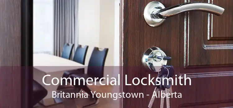 Commercial Locksmith Britannia Youngstown - Alberta