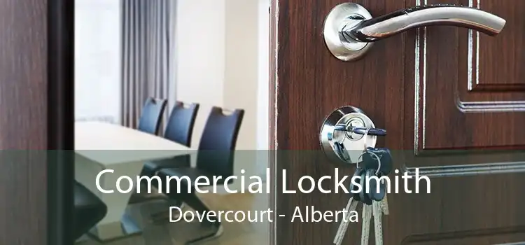 Commercial Locksmith Dovercourt - Alberta