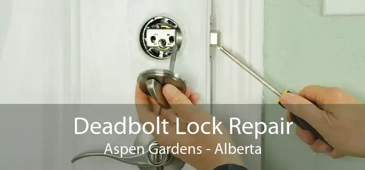 Deadbolt Lock Repair Aspen Gardens - Alberta