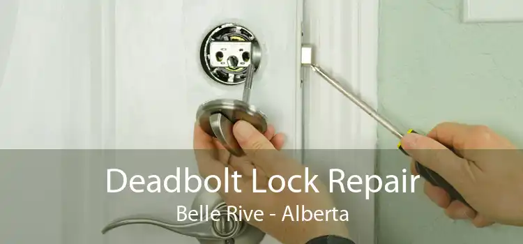 Deadbolt Lock Repair Belle Rive - Alberta
