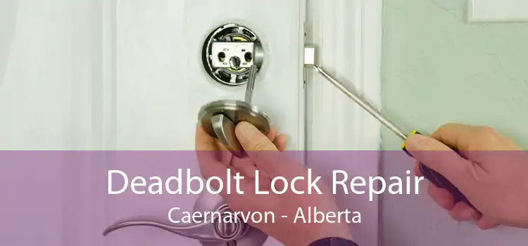 Deadbolt Lock Repair Caernarvon - Alberta