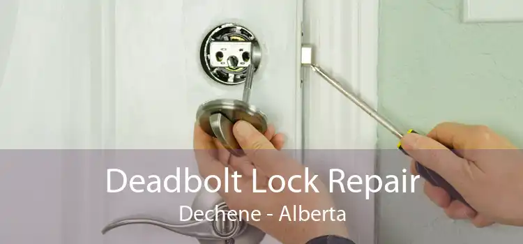 Deadbolt Lock Repair Dechene - Alberta