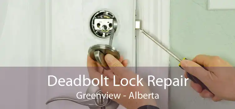 Deadbolt Lock Repair Greenview - Alberta