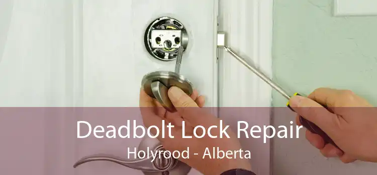 Deadbolt Lock Repair Holyrood - Alberta