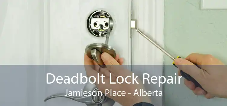 Deadbolt Lock Repair Jamieson Place - Alberta