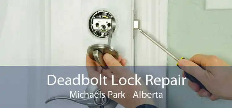 Deadbolt Lock Repair Michaels Park - Alberta