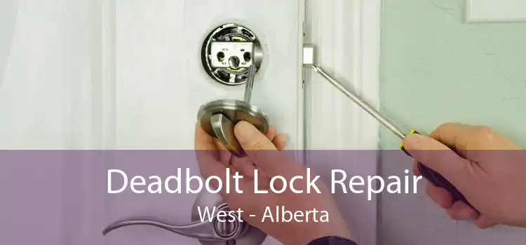 Deadbolt Lock Repair West - Alberta