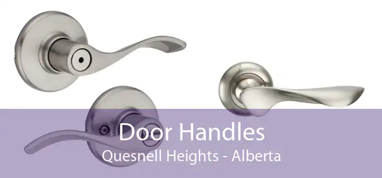 Door Handles Quesnell Heights - Alberta