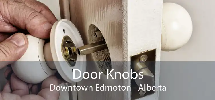 Door Knobs Downtown Edmoton - Alberta