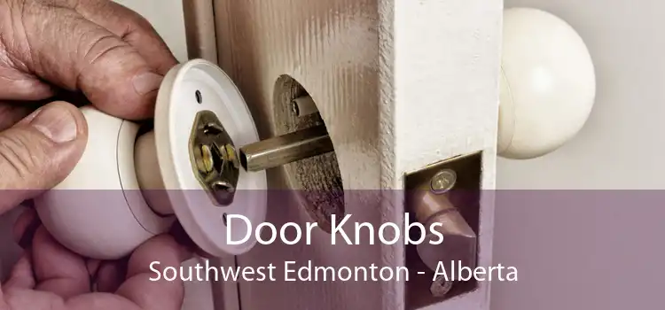 Door Knobs Southwest Edmonton - Alberta