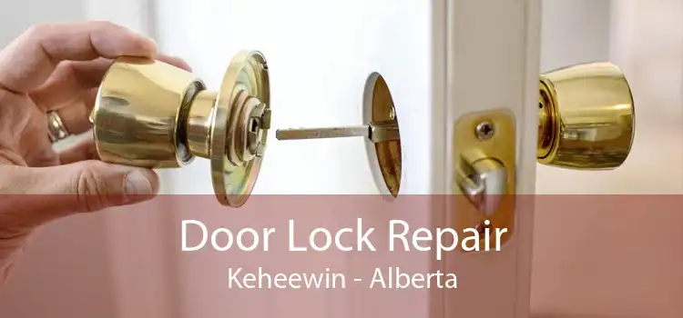 Door Lock Repair Keheewin - Alberta
