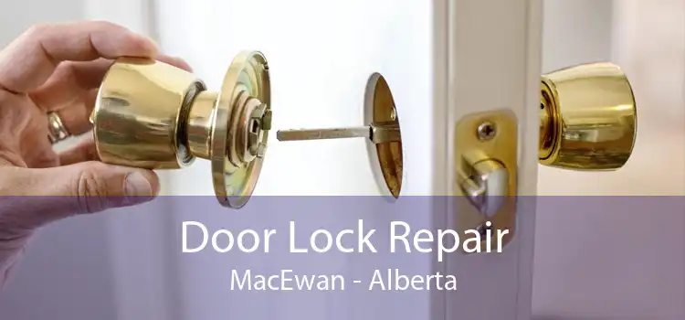 Door Lock Repair MacEwan - Alberta