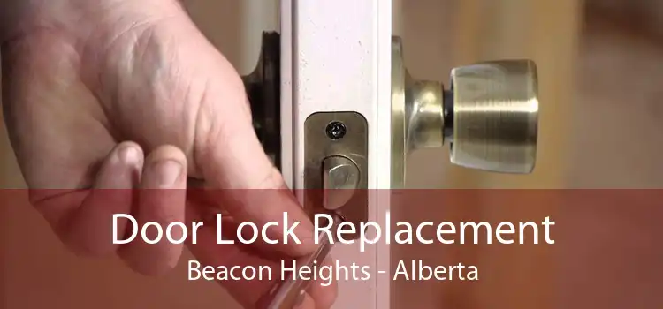 Door Lock Replacement Beacon Heights - Alberta
