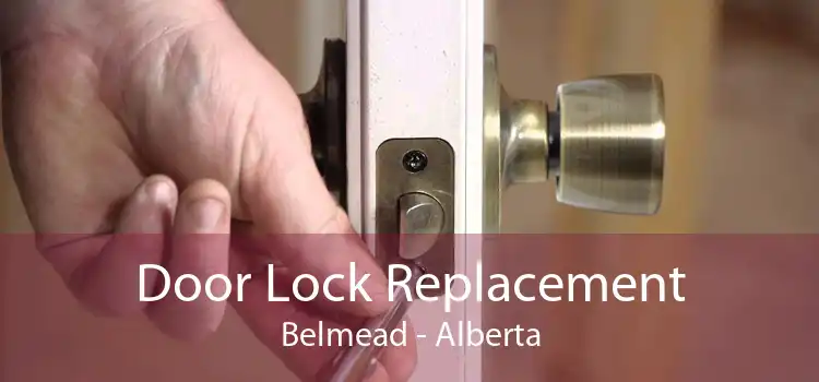 Door Lock Replacement Belmead - Alberta
