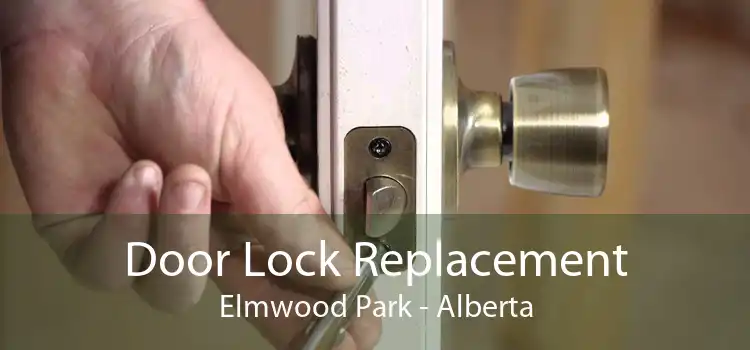 Door Lock Replacement Elmwood Park - Alberta