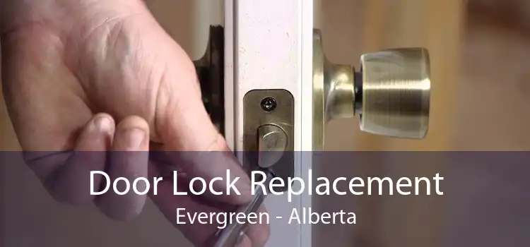 Door Lock Replacement Evergreen - Alberta
