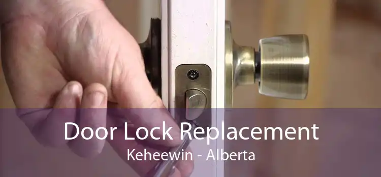 Door Lock Replacement Keheewin - Alberta