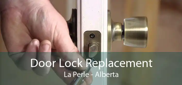 Door Lock Replacement La Perle - Alberta