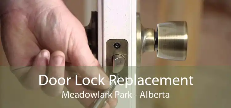Door Lock Replacement Meadowlark Park - Alberta