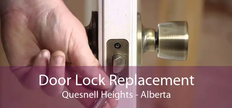Door Lock Replacement Quesnell Heights - Alberta