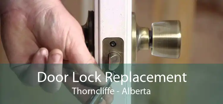 Door Lock Replacement Thorncliffe - Alberta