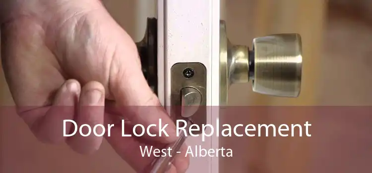 Door Lock Replacement West - Alberta