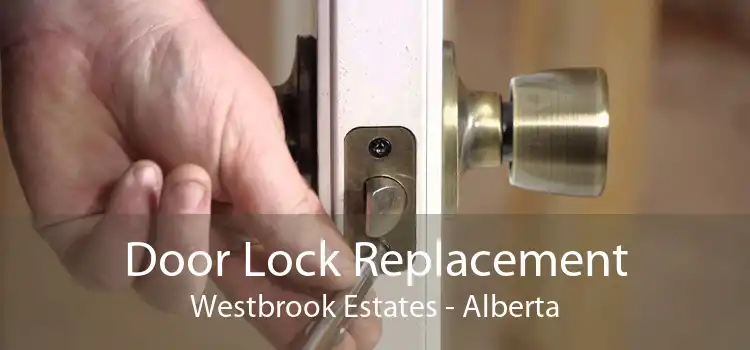 Door Lock Replacement Westbrook Estates - Alberta