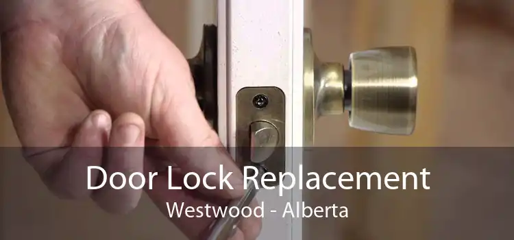 Door Lock Replacement Westwood - Alberta