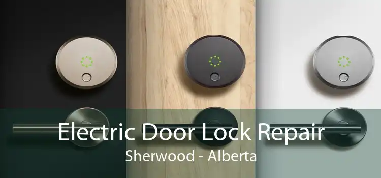 Electric Door Lock Repair Sherwood - Alberta