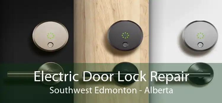 Electric Door Lock Repair Southwest Edmonton - Alberta