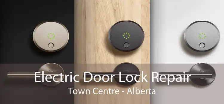 Electric Door Lock Repair Town Centre - Alberta