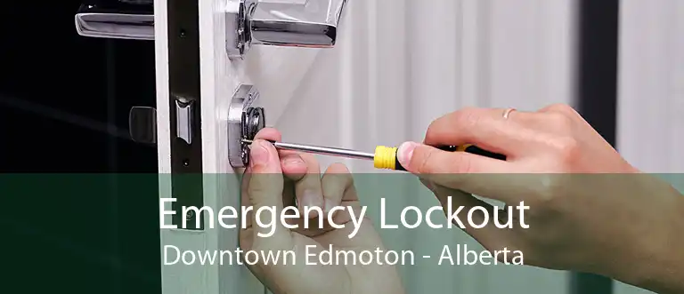 Emergency Lockout Downtown Edmoton - Alberta