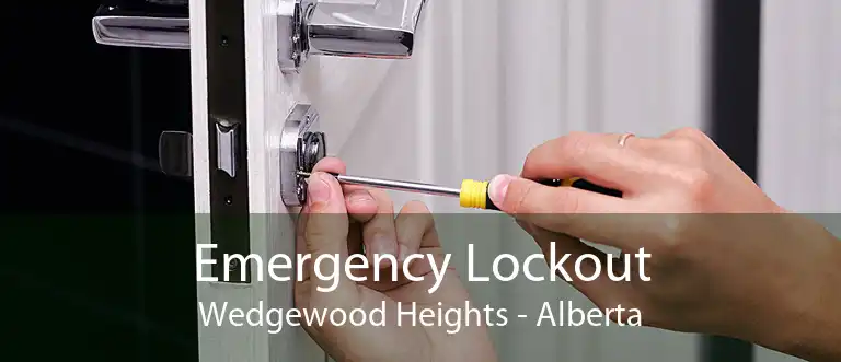 Emergency Lockout Wedgewood Heights - Alberta