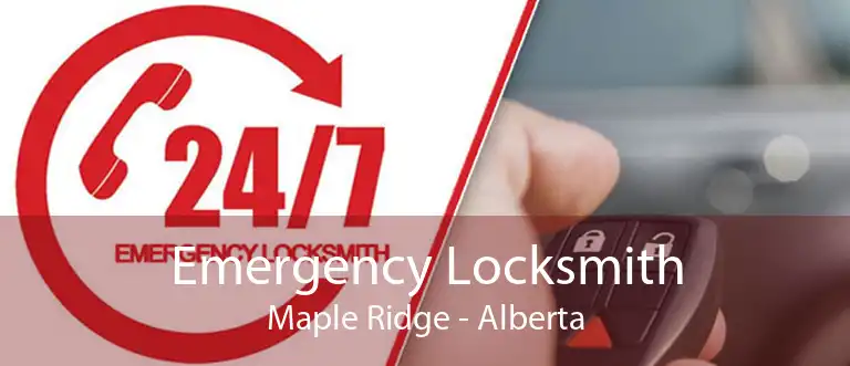 Emergency Locksmith Maple Ridge - Alberta