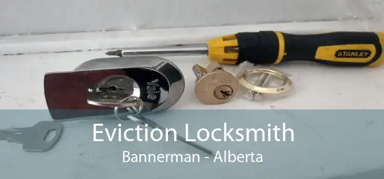 Eviction Locksmith Bannerman - Alberta